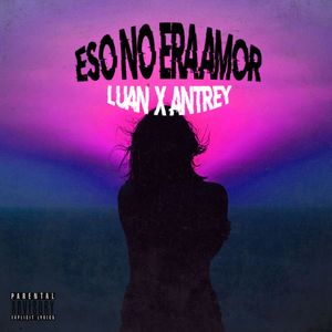 Eso No Era Amor (Explicit)