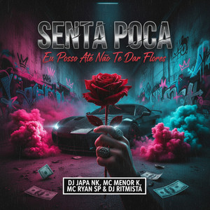 Senta Poca, Eu Posso até não te Dar Flores (Arrochadeira Remix)