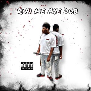 Run Me Aye Dub (Explicit)