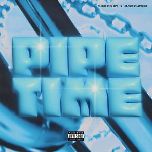 Pipe Time (feat. Jackie Platinum) [Explicit]