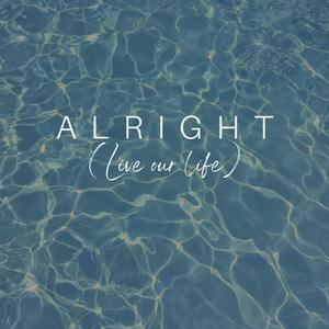 Alright (live our life)