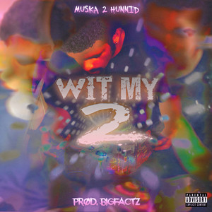 Wit My 2 (Explicit)