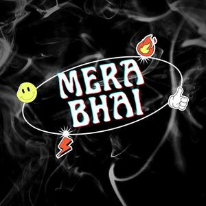 MERA BHAI (feat. A2K BEATZ & SUPERSTAR BEATZ)