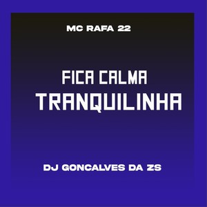 Fica Calma Tranquilinha (Explicit)