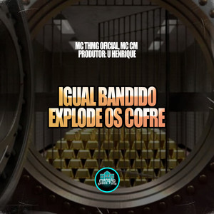 Igual Bandido Explode Os Cofre (Explicit)