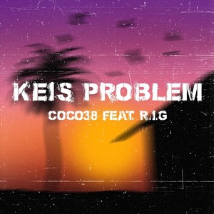 Keis Problem (feat. R.I.G.)