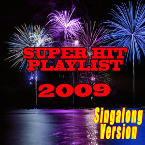 2009 Super Hits Playlist - Singalong Version