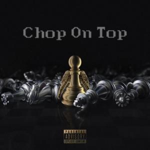 Chop On Top (Explicit)