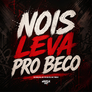 Nois Leva Pro Beco (Explicit)
