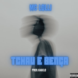 Tchau e Bença (Explicit)