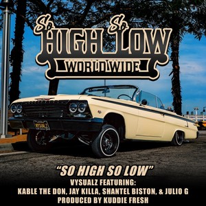 So High So Low (feat. Kable the Don, Jay Killa, Shantel Biston & Julio G) (Explicit)