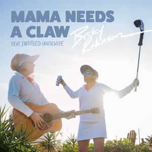 Mama Needs A Claw (feat. Entitled Housewife) [Explicit]