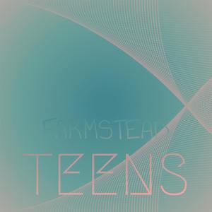 Farmstead Teens