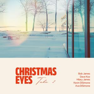 Christmas Eyes (feat. Dave Koz, Hilary James & Ava DiSimone) (Take 2)