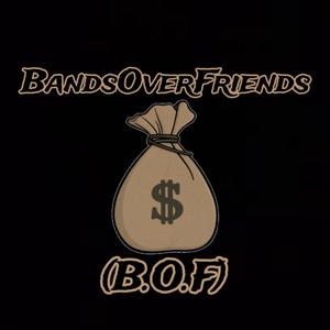 Bands Over Friends (B.O.F) (Explicit)
