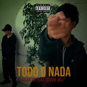 TODO O NADA (feat. JOVEN JULI)