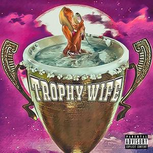 Trophy Wife (Explicit)