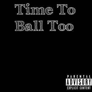 Time To Ball Too (feat. Wavy Guuwop) [Explicit]