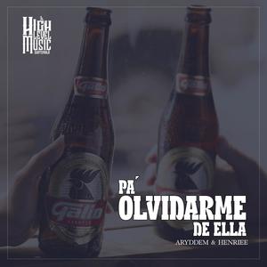 PA' OLVIDARME DE ELLA (feat. Henriee)