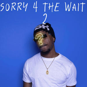 sorry 4 the wait 2 (Explicit)