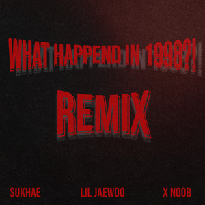 98년도엔 대체 무슨 일이?! (Remix Version) (What Happend in 1998?!) (Explicit)