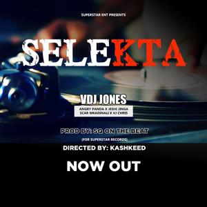Selekta(feat. Jeshi Jinga, Angry Panda Clan, Scar Mkadinali & VJ Chris)[Selector]