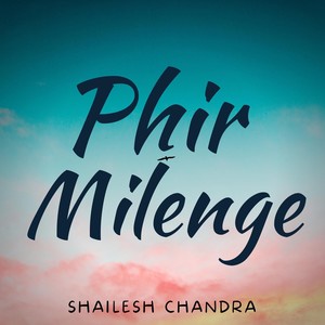 Phir Milenge