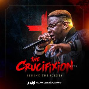 The Crucifixion (Behind The Scenes) (feat. Pst. Cherish & Great)