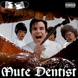 Mute Dentist (feat. Joe Cutter & Cal Paradox) (Explicit)