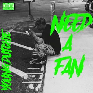 Need A Fan (Explicit)