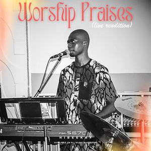 Worship Praises (Live Rendition)