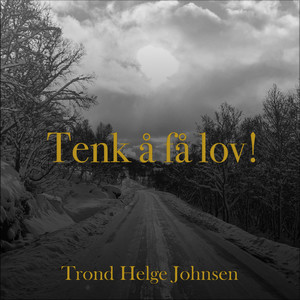 Tenk å få lov!