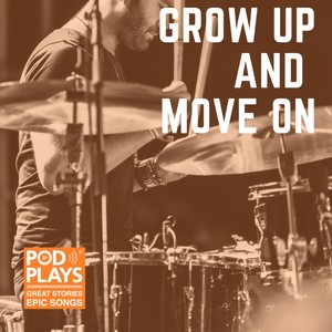 Grow up and Move On