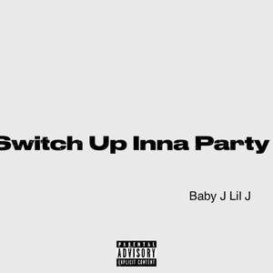 Switch Up Inna Party (Explicit)