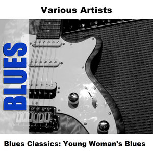 Blues Classics: Young Woman's Blues