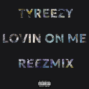 LOVIN ON ME REEZMIX (Explicit)