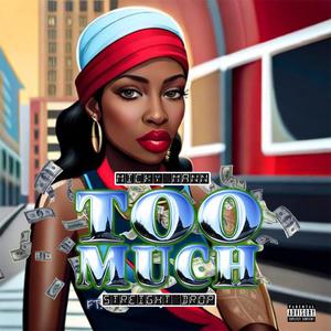 TOO MUCH (feat. Streight Drop) [Explicit]