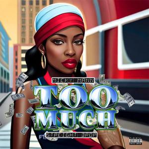 TOO MUCH (feat. Streight Drop) (Explicit)