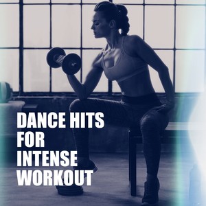 Dance Hits for Intense Workout