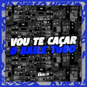 Vou te Caçar o Baile Todo (Explicit)