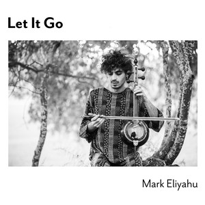 Mark Eliyahu - Let It Go