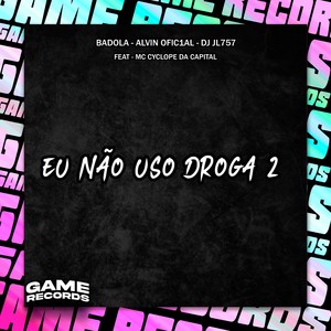 Eu Não Uso Droga 2 (Explicit)