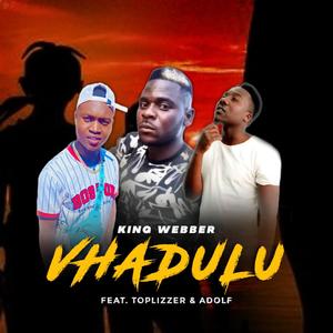 Vhadulu (feat. King webber & Adolf Mr Thohoyandou|Explicit)
