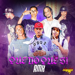 Que no que si (feat. Kreizy k, El Villa42, Gabi oh, D’Flow Aka La Maldad, JMBaby & Rey picante 42) [Remix] [Explicit]