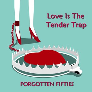 Love Is the Tander Trap (Forgotten Fifties)