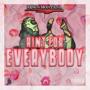 Ain't For Everybody (Explicit)