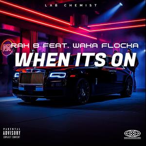 WHEN ITS ON (feat. WAKA FLOCKA) (Explicit)