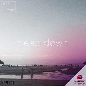 Fracture - Deep Down