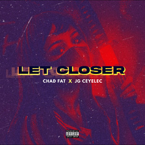 Let Closer (Explicit)