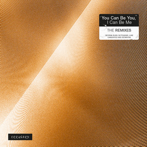 You Can Be You, I Can Be Me (The Remixes)